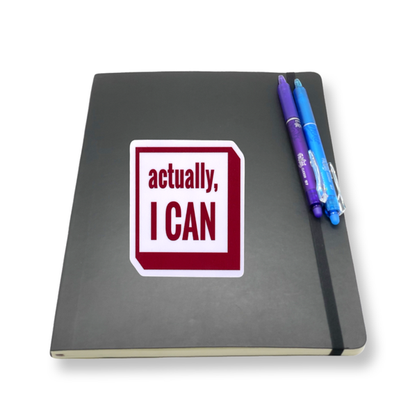 Actually, I Can" Vinyl Die Cut Decal Sticker On Black Journal