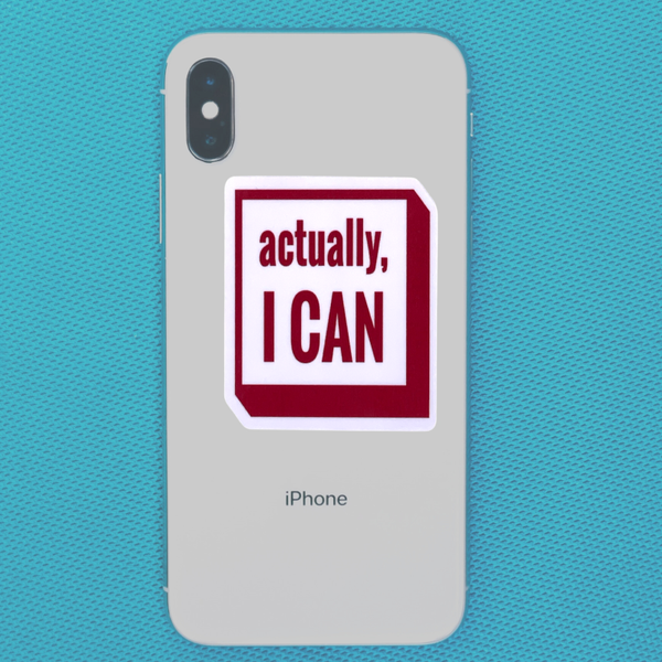 "Actually, I Can" Vinyl Die Cut Decal Sticker On Back Of Phone