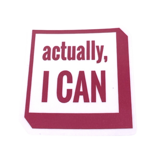 "Actually, I Can" Vinyl Die Cut Decal Sticker On White Background