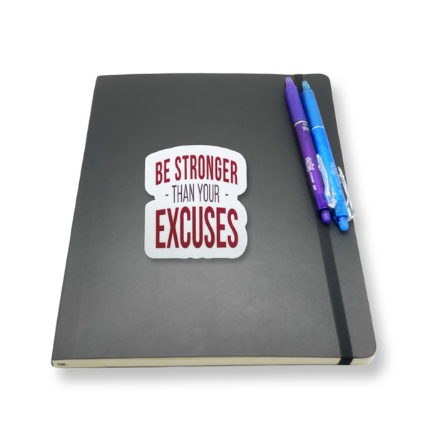 "Be Stronger Than Your Excuses" Vinyl Die Cut Decal Sticker On Black Journal