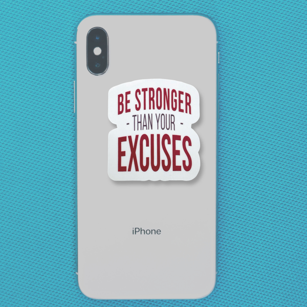 "Be Stronger Than Your Excuses" Vinyl Die Cut Decal Sticker On Back Of Phone