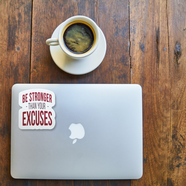 "Be Stronger Than Your Excuses" Vinyl Die Cut Decal Sticker On Laptop
