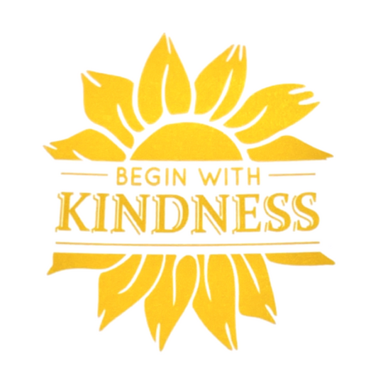 Begin With Kindness Yellow Sunflower Vinyl Sticker White Backgrund