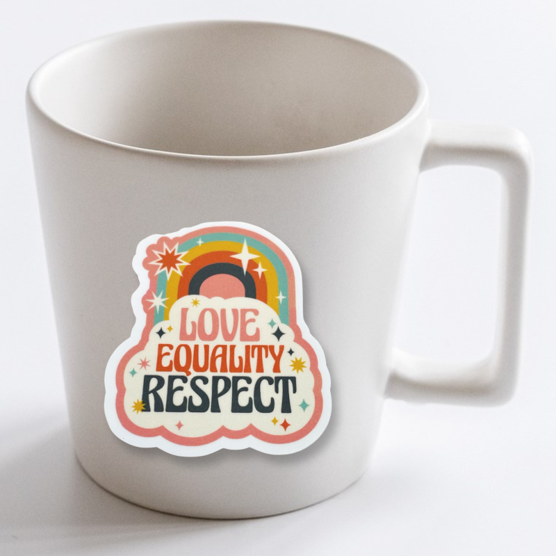 "Love Equality Respect" Vinyl Die Cut Decal Sticker On Coffee Mug
