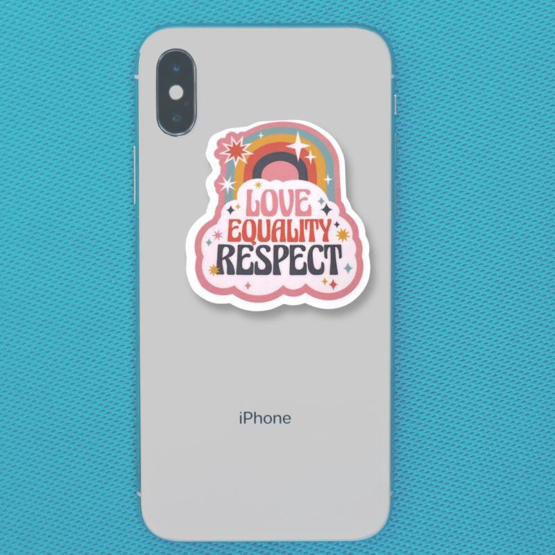 "Love Equality Respect" Vinyl Die Cut Decal Sticker On Back Of Phone