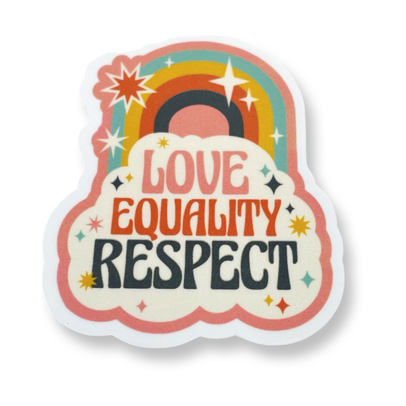 "Love Equality Respect" Vinyl Die Cut Decal Sticker On White Background
