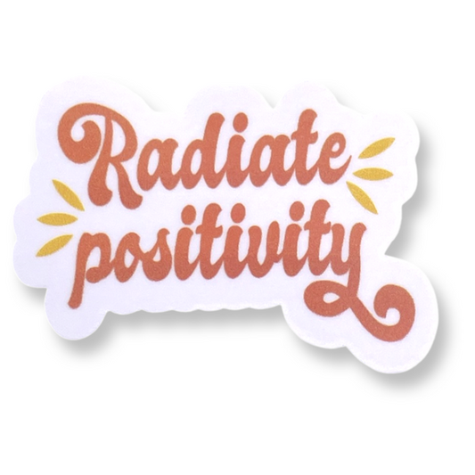 "Radiate Positivity" Vinyl Die cut Decal Sticker On White Background