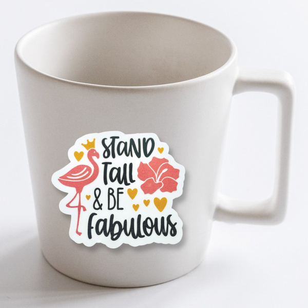"Stand Tall & Be Fabulous" Vinyl Decal Sticker On Coffee Mug