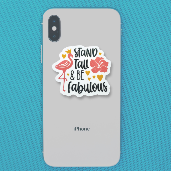 "Stand Tall & Be Fabulous" Vinyl Decal Sticker On Back Of Phone