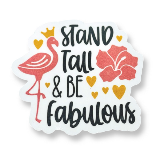 "Stand Tall & Be Fabulous" Vinyl Decal Sticker On White Background